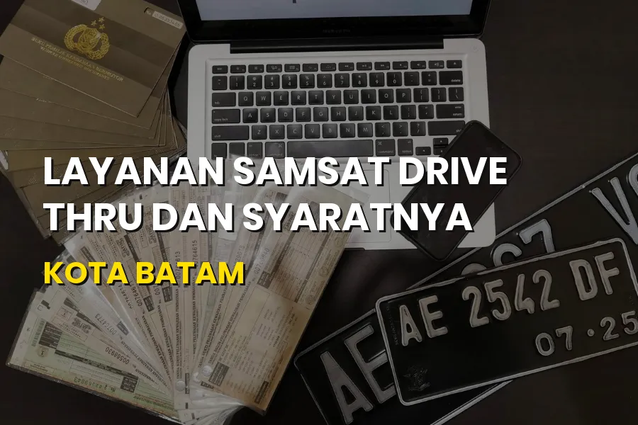 Panduan Samsat Drive Thru Batam: Syarat dan Lokasi Terbaru