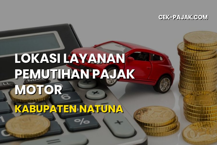 Lokasi Layanan Pemutihan Pajak Motor di Kabupaten Natuna