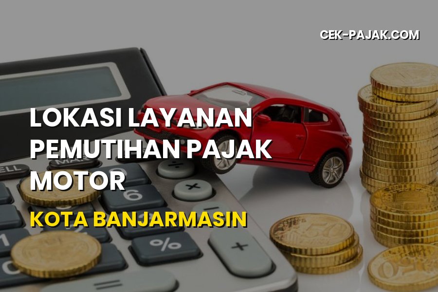 Lokasi Layanan Pemutihan Pajak Motor Kota Banjarmasin
