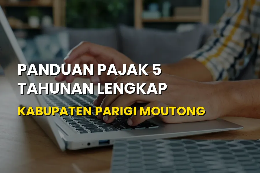 Pajak 5 Tahunan Parigi Moutong: Panduan Syarat dan Prosedur