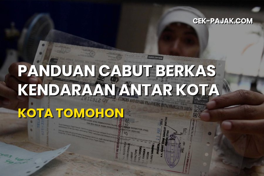 Panduan Cabut Berkas Kendaraan Antar Kota di Kota Tomohon