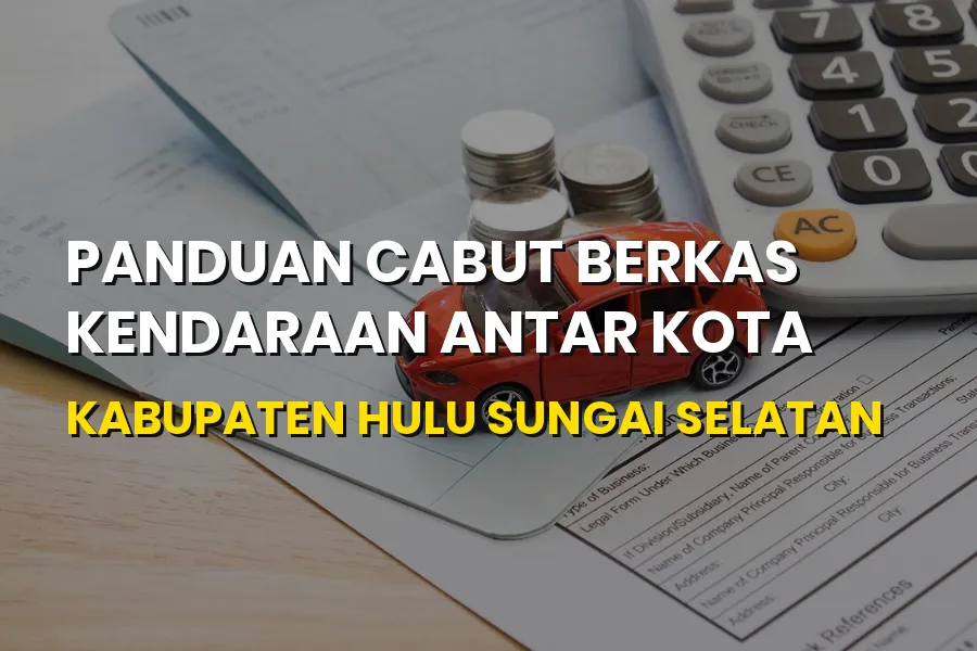 Panduan Cabut Berkas Kendaraan di Hulu Sungai Selatan