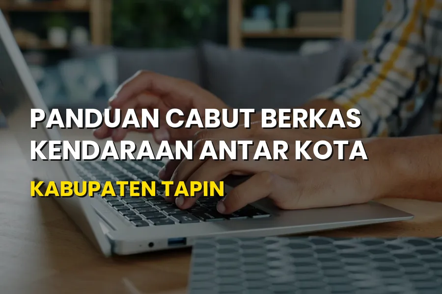 Panduan Cabut Berkas Kendaraan di Kabupaten Tapin Terbaru