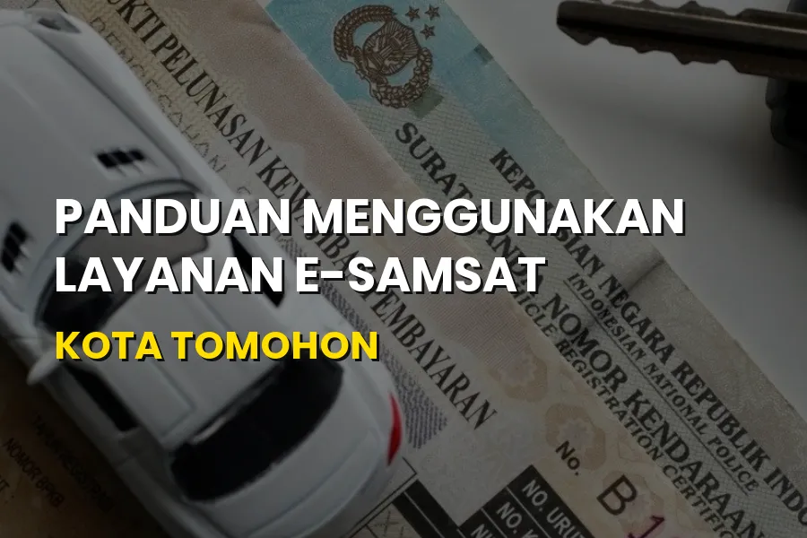 Panduan Menggunakan Layanan E-Samsat Kota Tomohon Sulawesi Utara