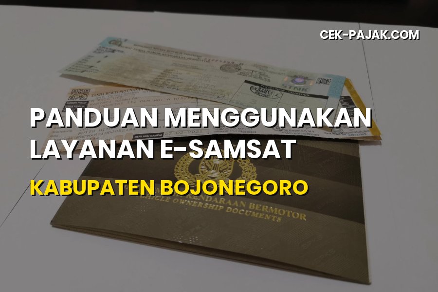 Panduan Praktis Layanan E-Samsat Kabupaten Bojonegoro