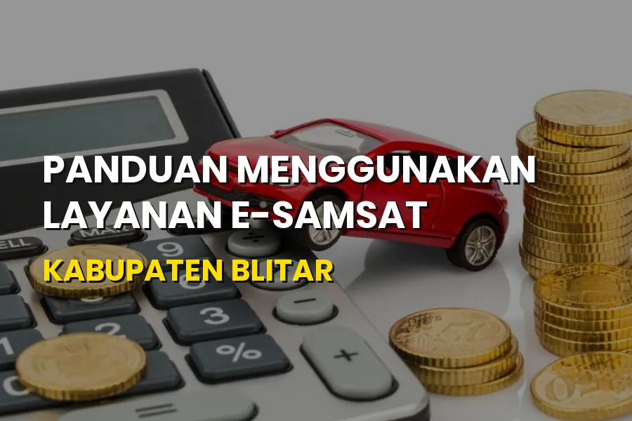 Panduan Praktis Layanan E-Samsat Kabupaten Blitar Jawa Timur