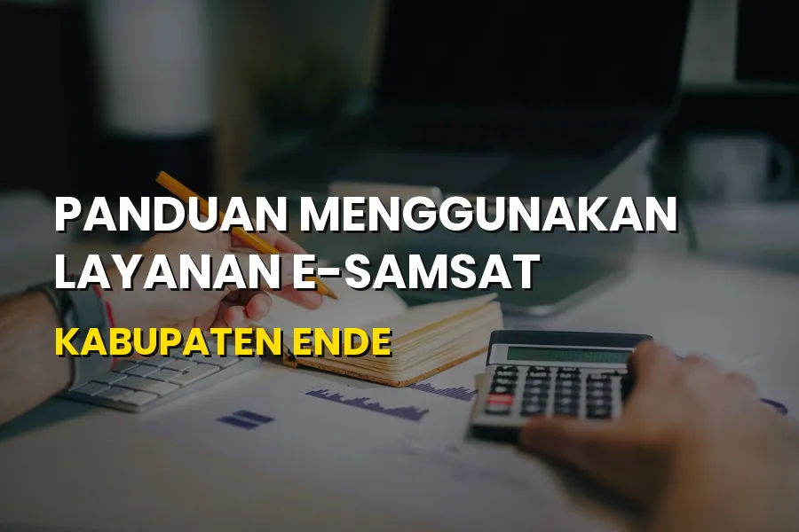 Cara Praktis Bayar Pajak via E-Samsat Kabupaten Ende