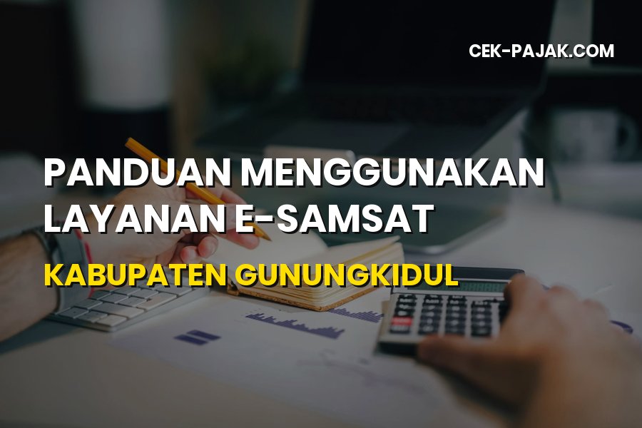 Panduan Praktis Bayar Pajak di E-Samsat Gunungkidul Yogyakarta