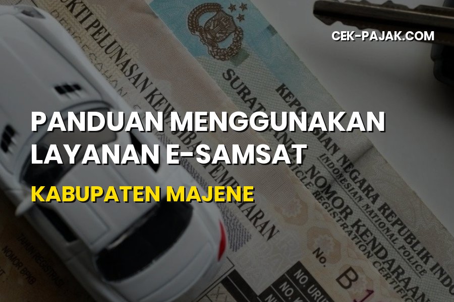 Panduan Praktis Layanan E-Samsat Kabupaten Majene Sulawesi Barat