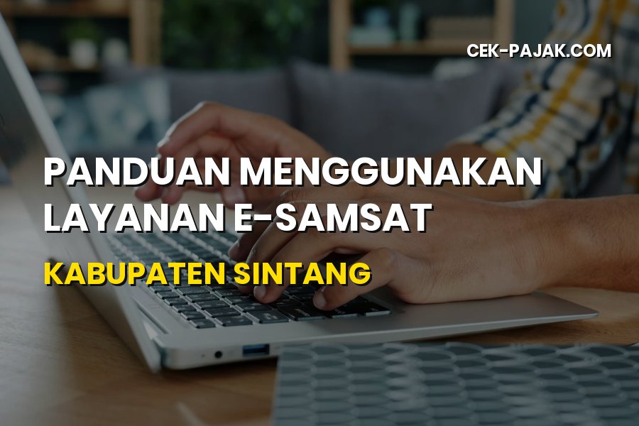 Panduan Menggunakan Layanan E-Samsat Kabupaten Sintang