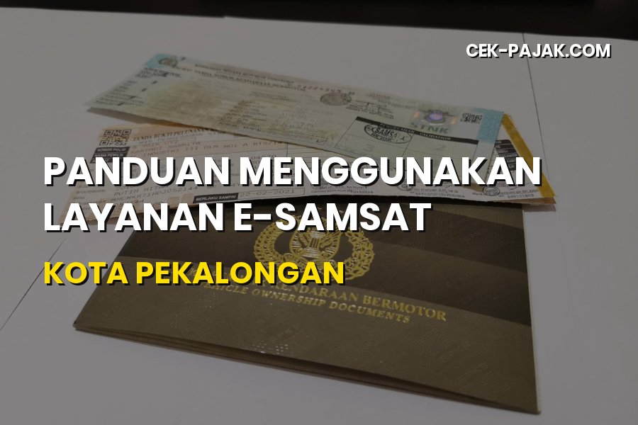 Panduan Lengkap Layanan E-Samsat Kota Pekalongan Jawa Tengah