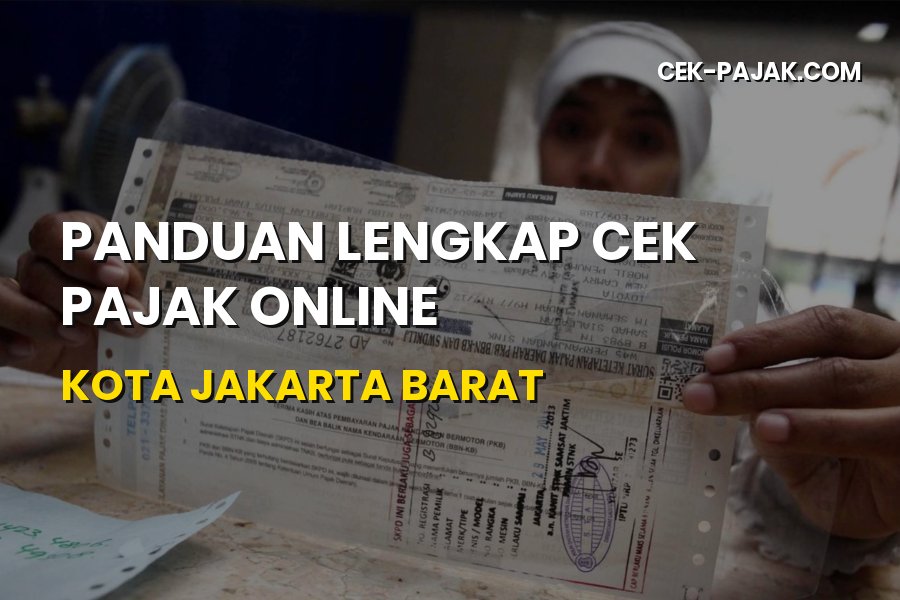 Cara Cek Pajak Online Jakarta Barat: Panduan Lengkap & Mudah