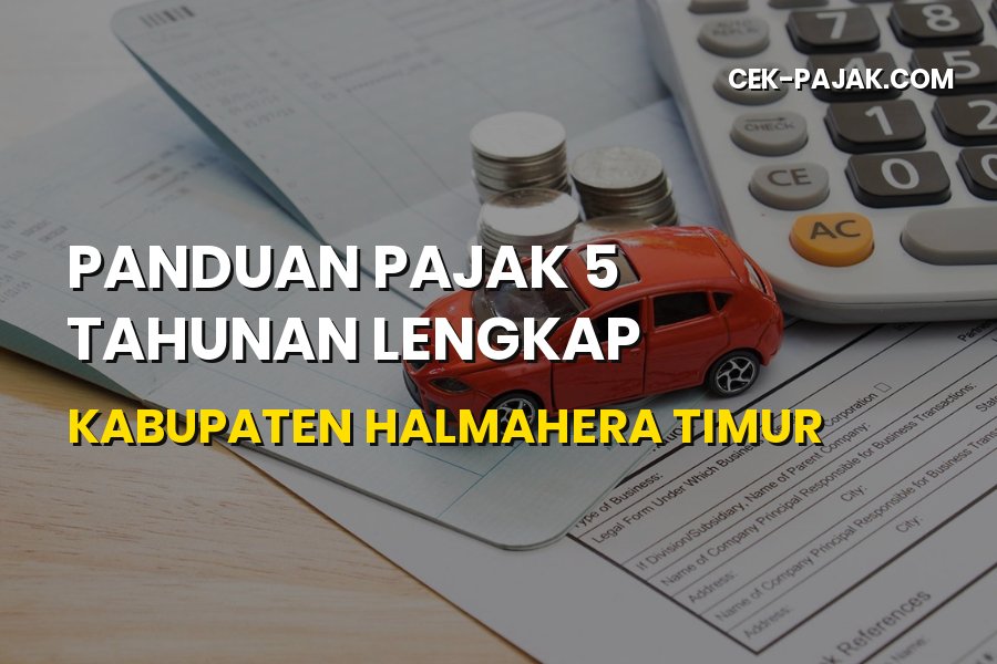 Panduan Pajak 5 Tahunan Halmahera Timur Maluku Utara 2026