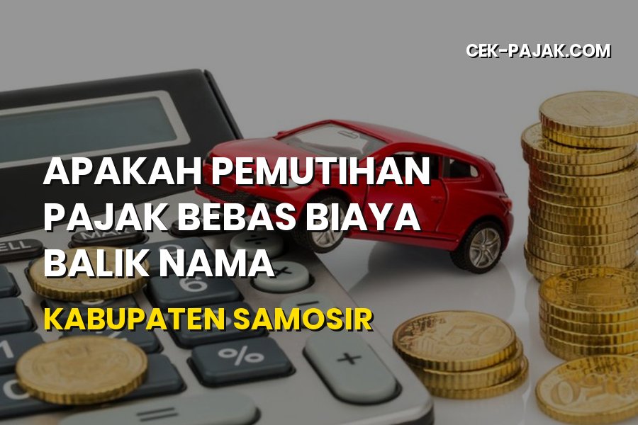 Bebas Balik Nama Samosir: Info Pemutihan & Syarat Terbaru