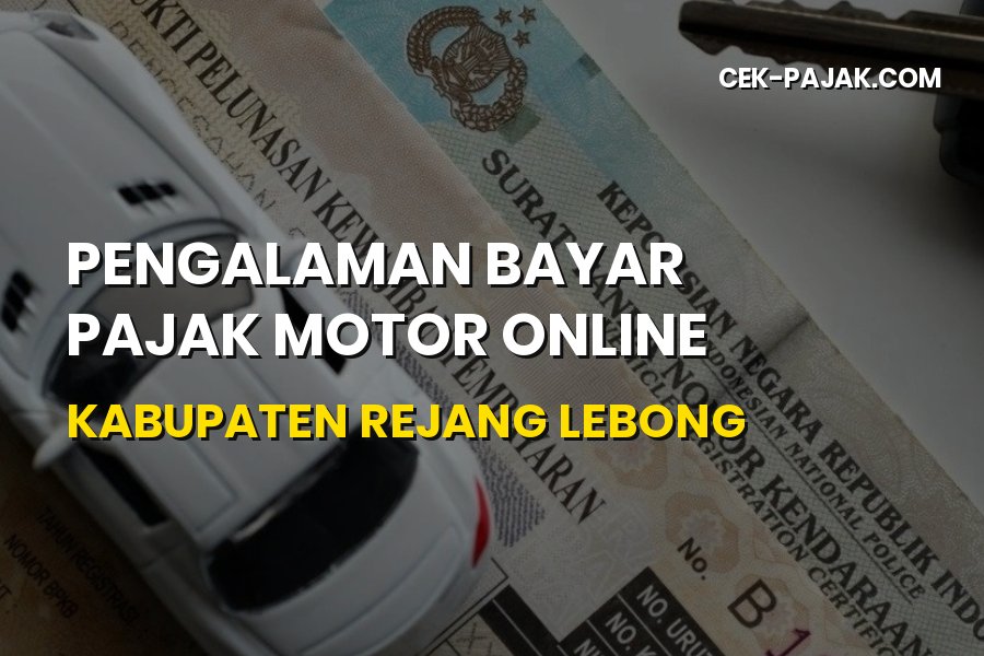 Pengalaman Bayar Pajak Motor Online Kabupaten Rejang Lebong 2026