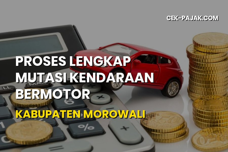Panduan Mutasi Kendaraan Bermotor di Kabupaten Morowali