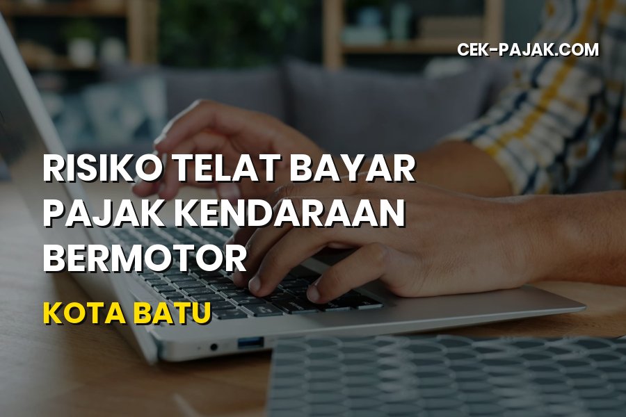 Risiko Telat Bayar Pajak Kendaraan Bermotor di Kota Batu