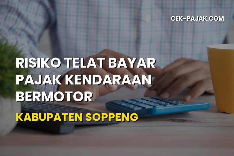 Risiko Telat Bayar Pajak Kendaraan di Kabupaten Soppeng