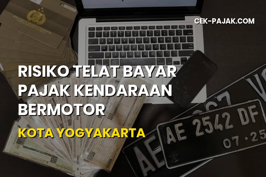 Risiko Telat Bayar Pajak Kendaraan Kota Yogyakarta 2026