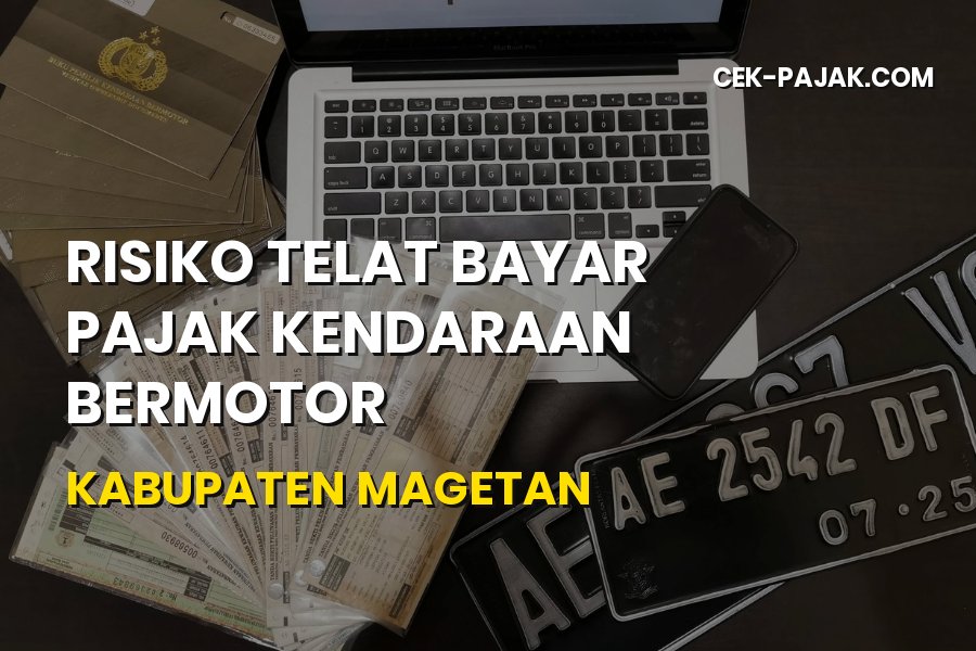 Risiko Telat Bayar Pajak Kendaraan Kabupaten Magetan
