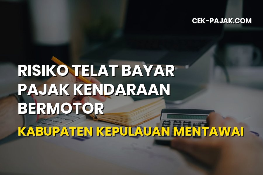 Risiko Telat Bayar Pajak Kendaraan di Kepulauan Mentawai