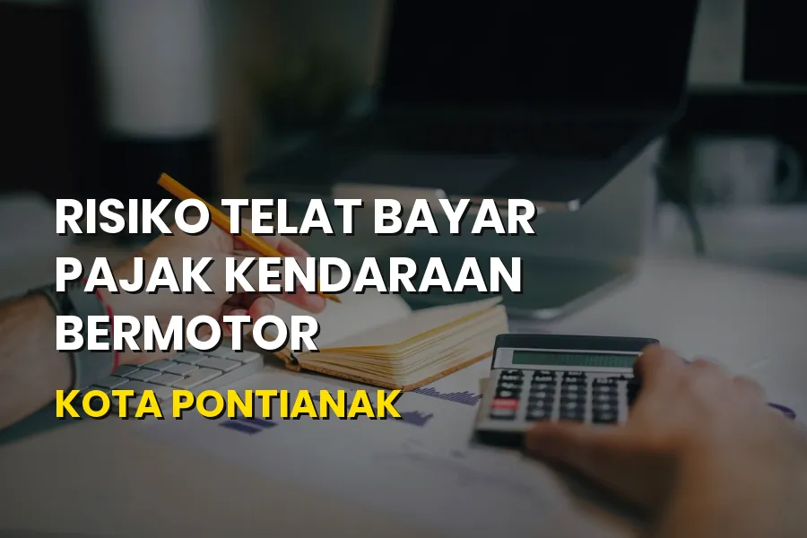 Risiko Telat Bayar Pajak Kendaraan di Kota Pontianak