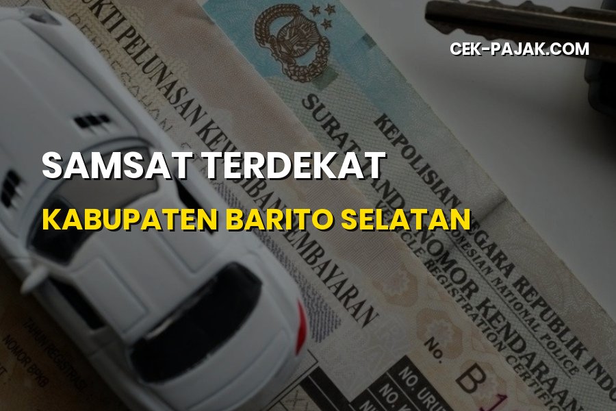 Lokasi Samsat Terdekat Kabupaten Barito Selatan & Cara Pajak