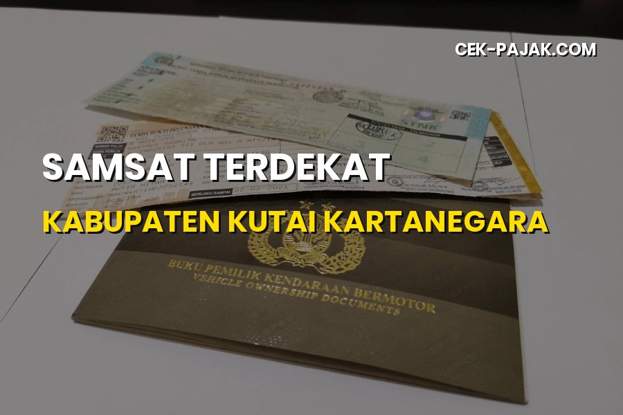 Samsat Terdekat Kabupaten Kutai Kartanegara & Syarat Pajak