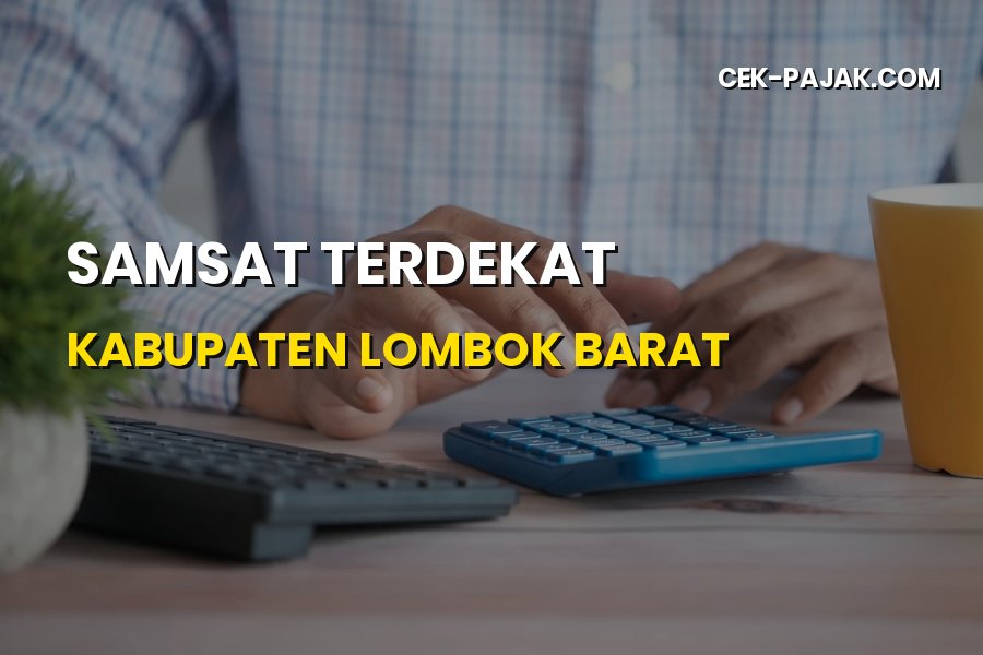 Samsat Terdekat Kabupaten Lombok Barat: Panduan Lengkap & Syarat
