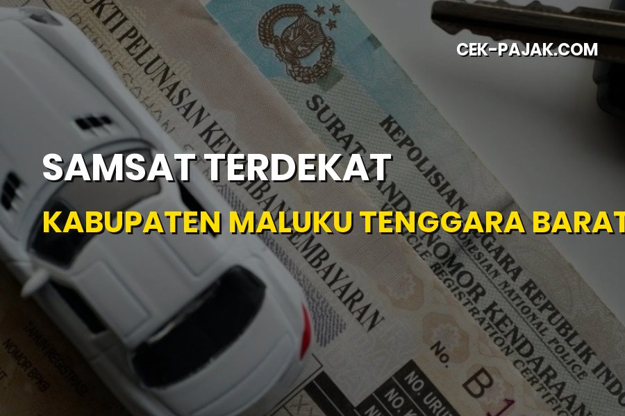 Panduan Lengkap Samsat Terdekat di Kabupaten Maluku Tenggara Barat