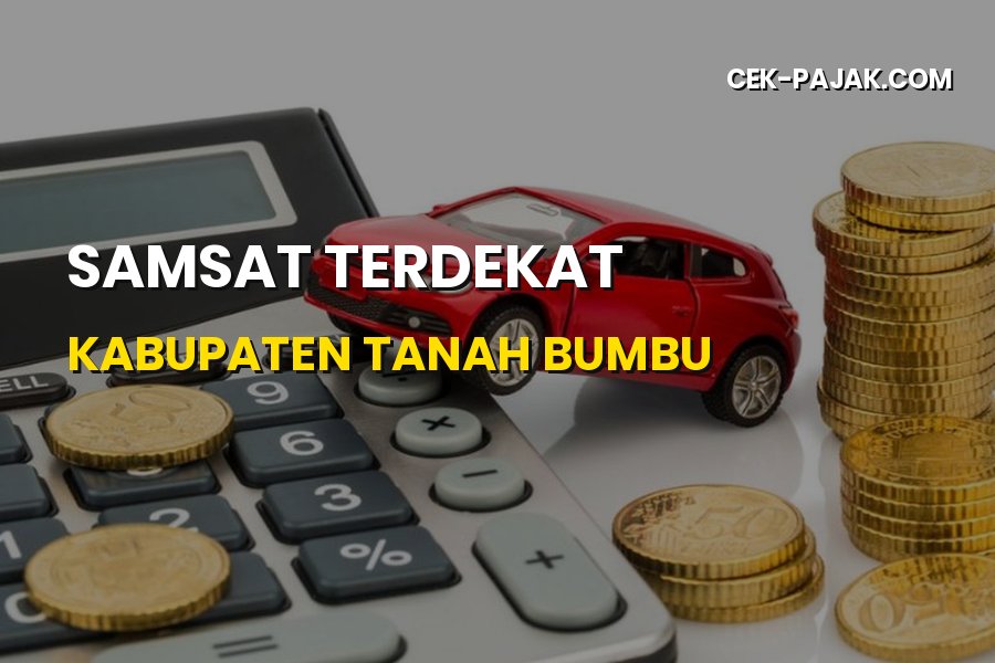 Layanan Samsat Terdekat di Kabupaten Tanah Bumbu Kalsel