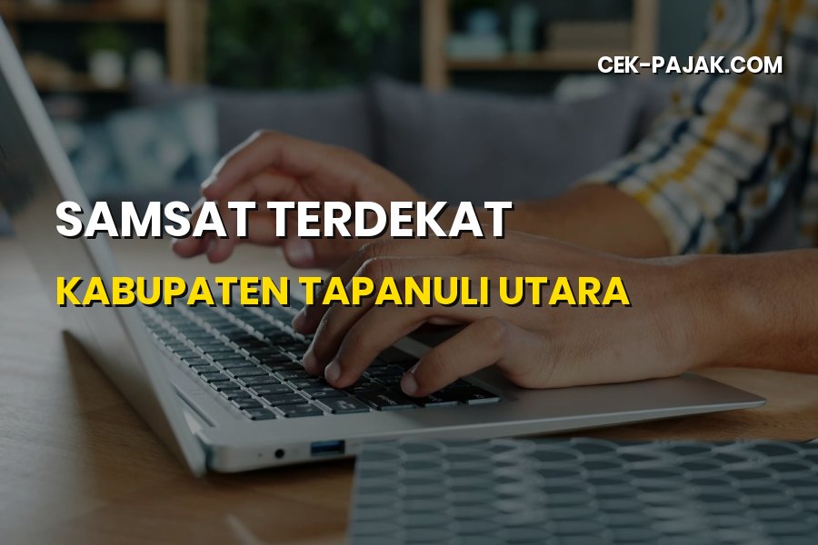 Samsat Terdekat di Kabupaten Tapanuli Utara: Panduan Pajak Kendaraan