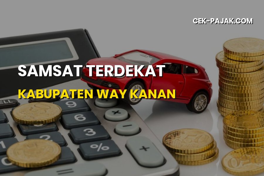 Panduan Lengkap Samsat Terdekat Kabupaten Way Kanan Lampung