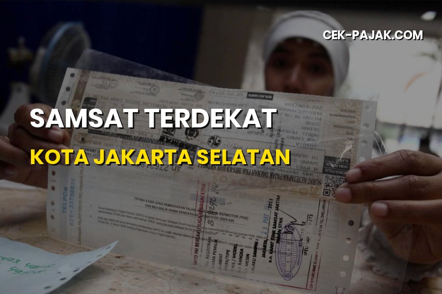 Lokasi Samsat Terdekat Kota Jakarta Selatan dan Panduan Pajak