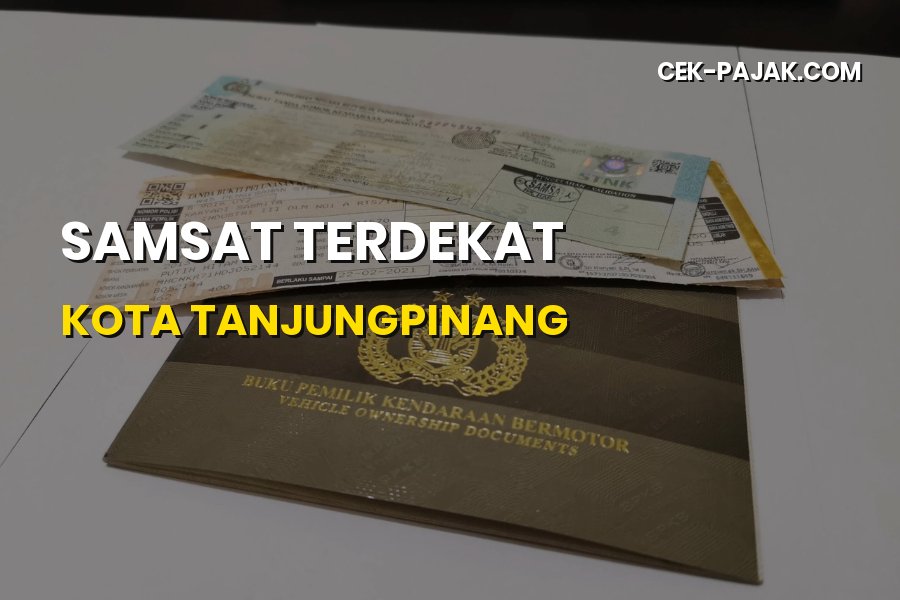 Lokasi Samsat Terdekat Kota Tanjungpinang & Cara Bayar Pajak