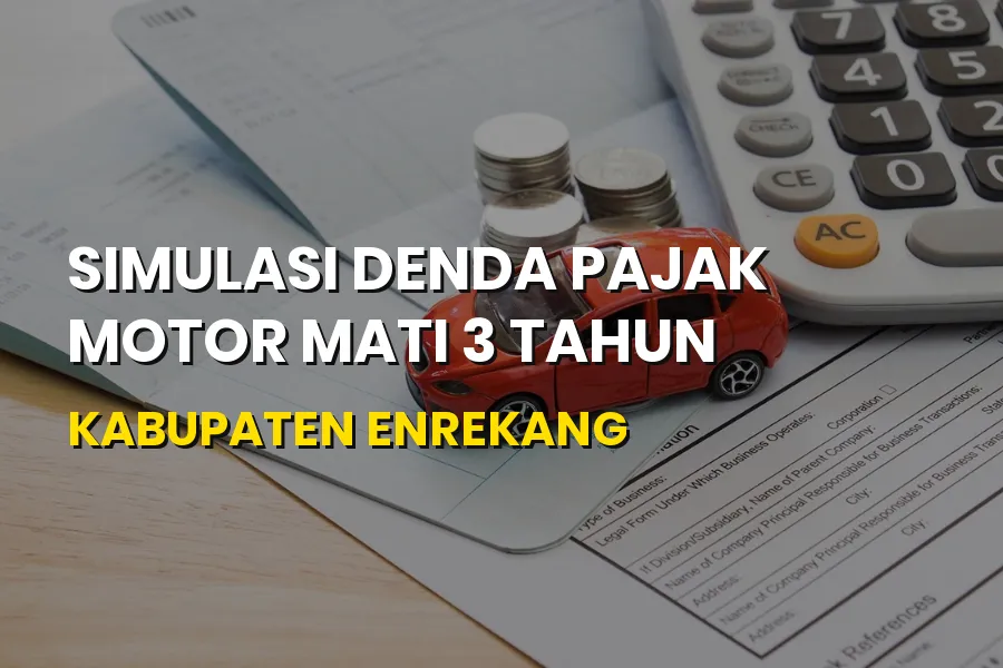 Simulasi Denda Pajak Motor Mati 3 Tahun Kabupaten Enrekang