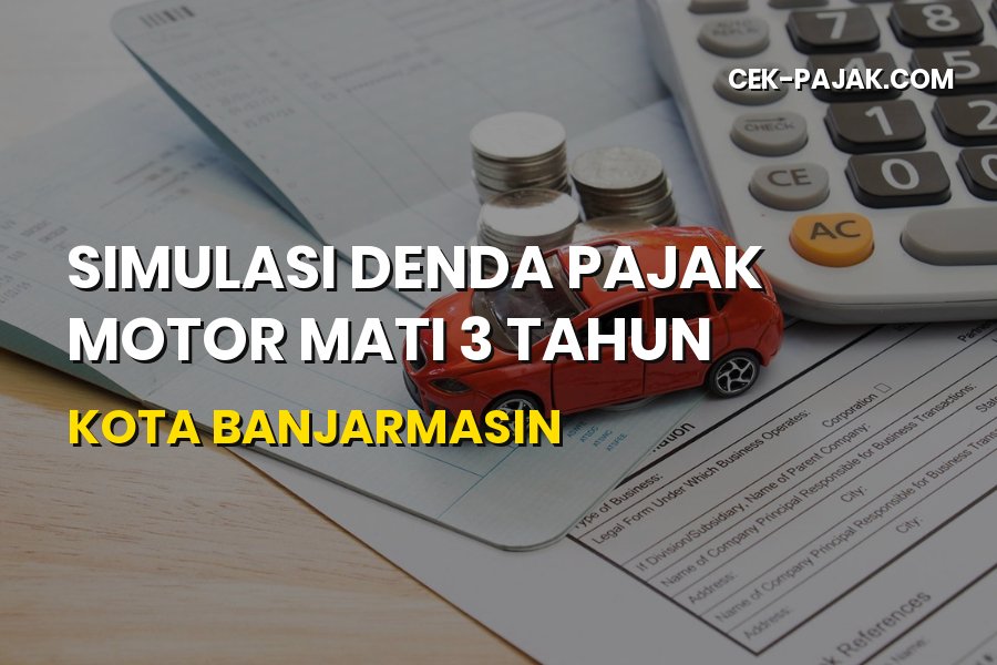 Simulasi Denda Pajak Motor Mati 3 Tahun Kota Banjarmasin