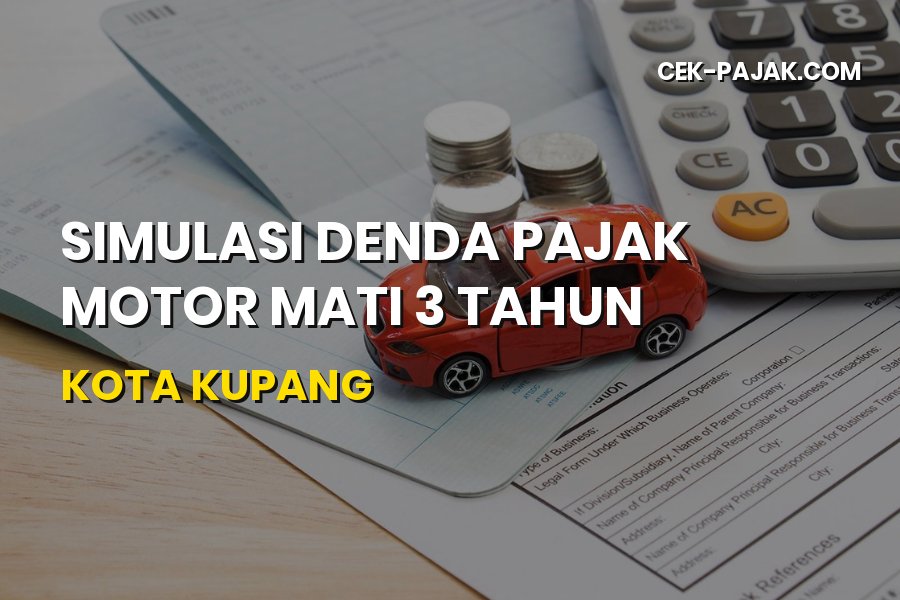 Simulasi Denda Pajak Motor Mati 3 Tahun Kota Kupang