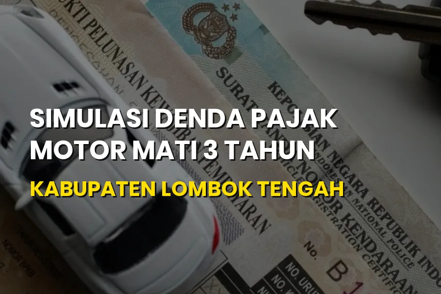 Simulasi Denda Pajak Motor Mati 3 Tahun di Lombok Tengah