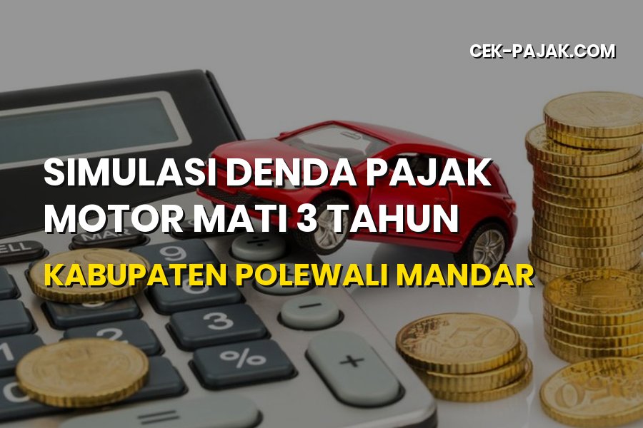 Simulasi Denda Pajak Motor Mati 3 Tahun Polewali Mandar