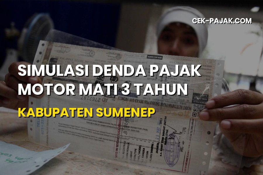 Simulasi Denda Pajak Motor Mati 3 Tahun Kabupaten Sumenep