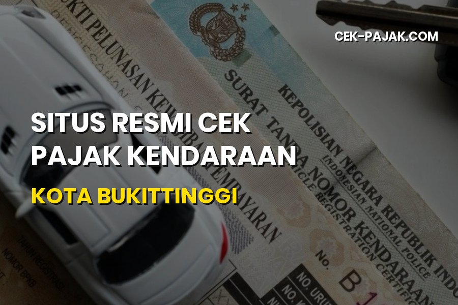 Situs Resmi Cek Pajak Kendaraan Kota Bukittinggi