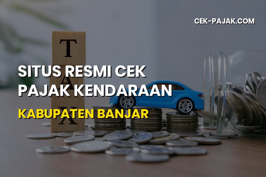 Situs Resmi Cek Pajak Kendaraan Kabupaten Banjar Kalsel