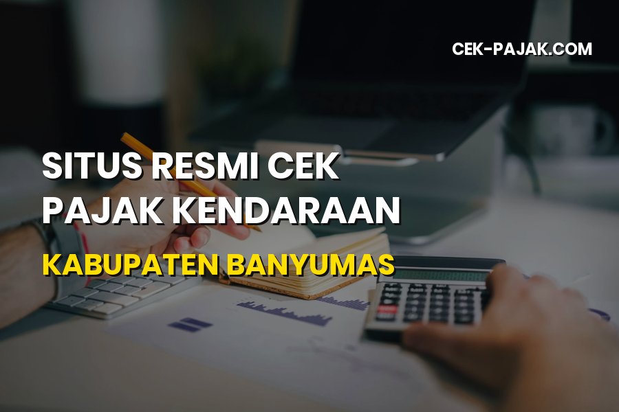 Cek Pajak Kendaraan Kabupaten Banyumas Online & Resmi