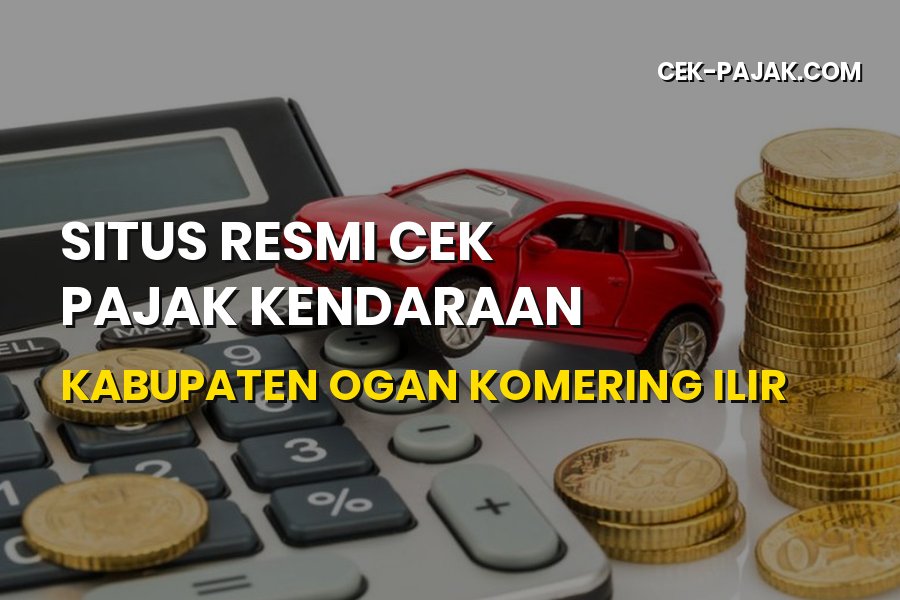 Cek Pajak Kendaraan Kabupaten Ogan Komering Ilir Online