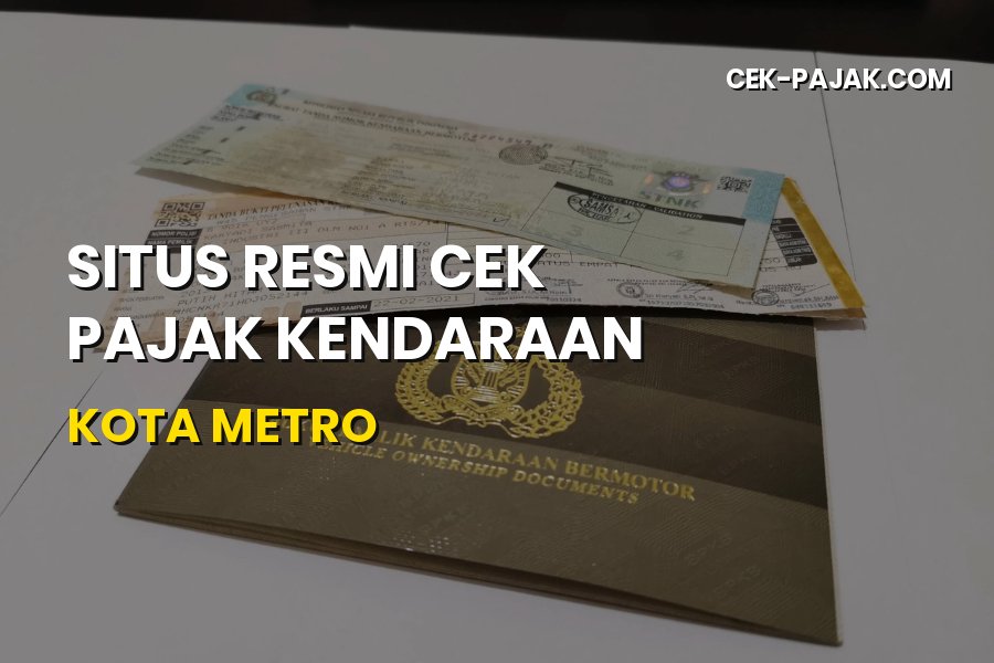 Cek Pajak Kendaraan Kota Metro Lampung Online & Resmi