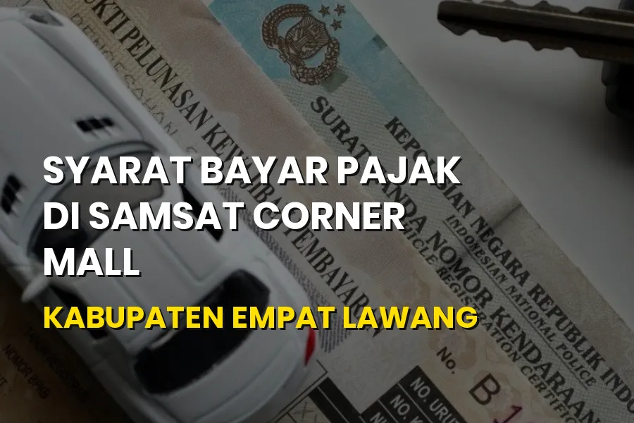 Syarat Bayar Pajak di Samsat Corner Mall Empat Lawang