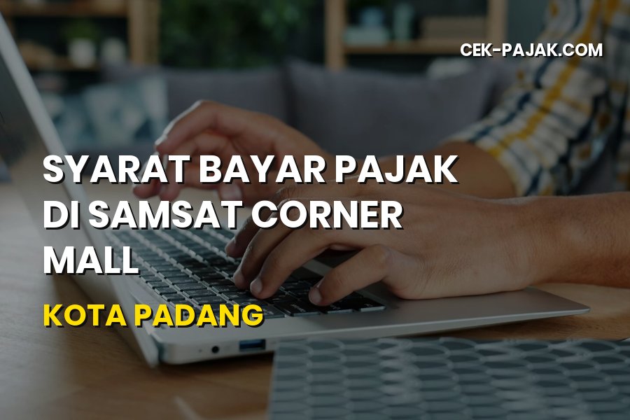 Syarat Bayar Pajak di Samsat Corner Mall Kota Padang