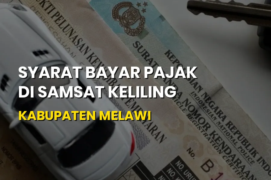 Syarat Bayar Pajak di Samsat Keliling Kabupaten Melawi