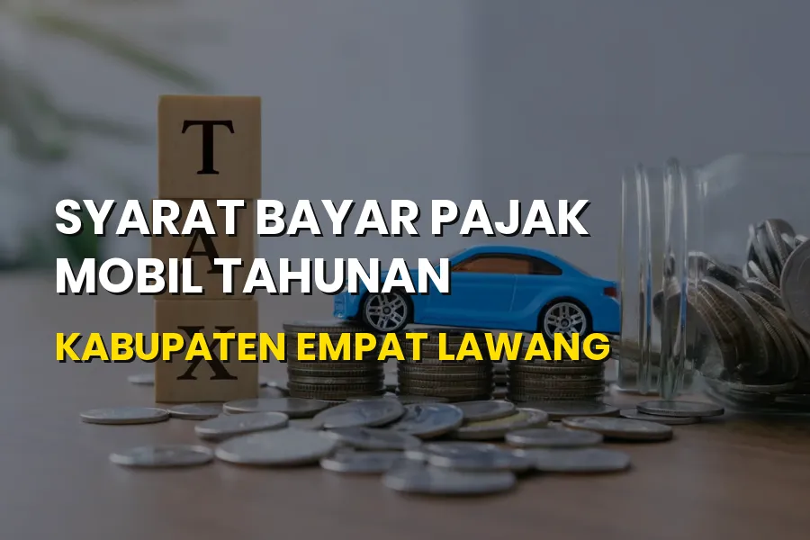 Syarat Bayar Pajak Mobil Tahunan Kabupaten Empat Lawang